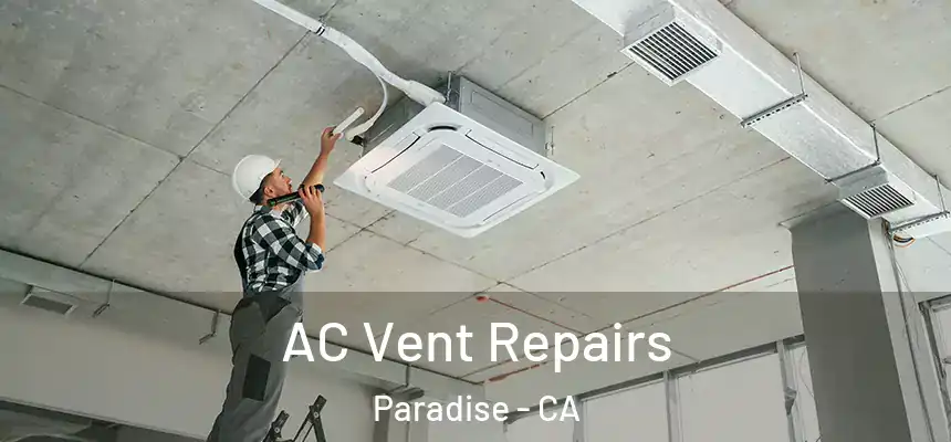 AC Vent Repairs Paradise - CA