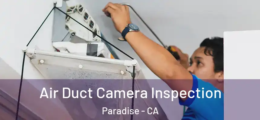  Air Duct Camera Inspection Paradise - CA