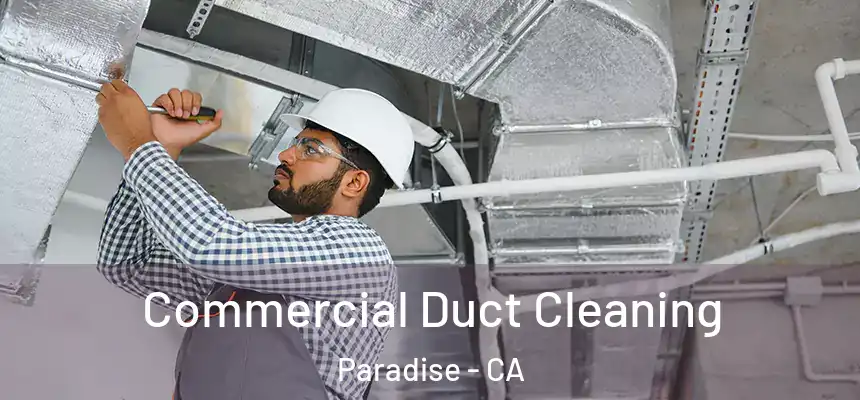  Commercial Duct Cleaning Paradise - CA