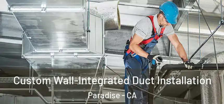  Custom Wall-Integrated Duct Installation Paradise - CA