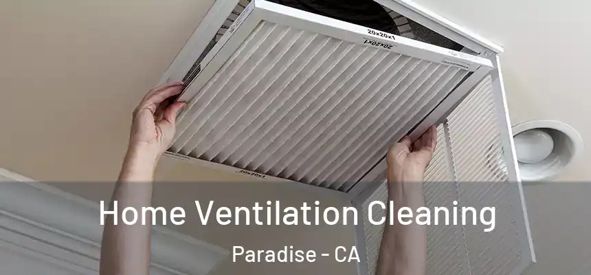  Home Ventilation Cleaning Paradise - CA