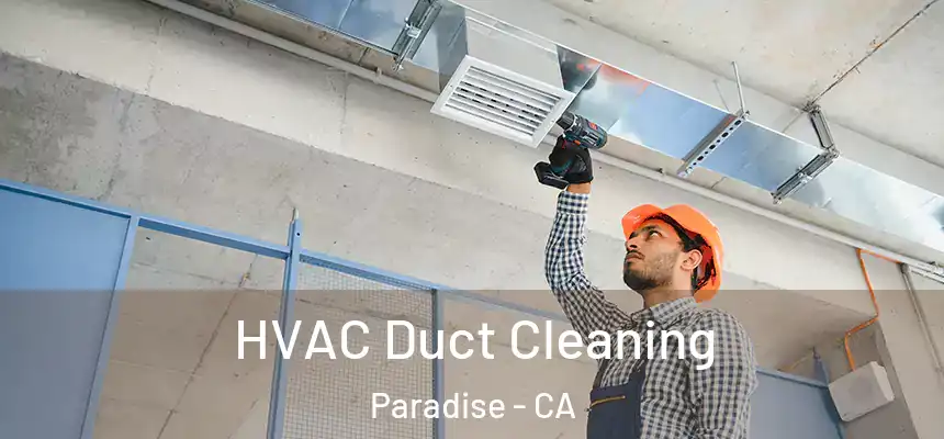  HVAC Duct Cleaning Paradise - CA
