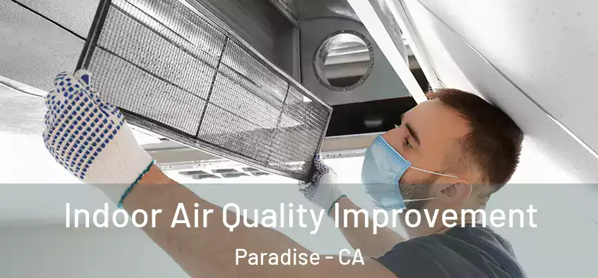  Indoor Air Quality Improvement Paradise - CA