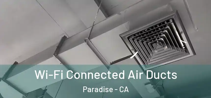  Wi-Fi Connected Air Ducts Paradise - CA